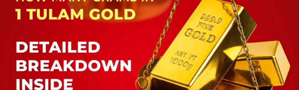 How Many Grams in 1 Tulam Gold Detailed Breakdown Inside