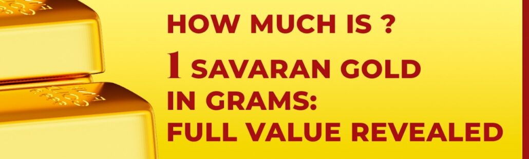 How Much Is 1 Savaran Gold in Grams How Much Is 1 Savaran Gold in Grams