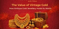 The Value of Vintage Gold How Antique Gold Jewellery Holds Its Worth