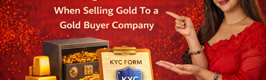 Understanding KYC Verification When Selling Gold To a Gold Buyer Company Understanding KYC Verification When Selling Gold To a Gold Buyer Company